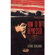 How to Be Depressed | SelfHelp ( PDF / EPUB )