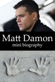 Matt Damon Mini Biography eBios