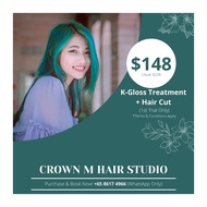 [Crown M Hair Studio] K Gloss Treatment include Hair Cut for All Hair Length (First timer only)