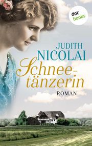 Schneetänzerin: Erster Roman Judith Nicolai