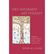[100% Original Books] - DBT-Informed Art Therapy : Mindfulness, Cognitive  by Susan M. Clark (UK edi