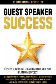 Guest Speaker Success: 10 Proven Speakers to Elevate Your Platform Success Ken Wood