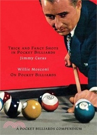 A Pocket Billiards Compendium: Trick and Fancy Shots in Pocket Billiards / Mosconi on Pocket Billiar