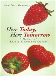 Here Today, Here Tomorrow ― A Memoir of Spirit Communication