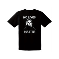 Halloween Michael Myers - No Lives Matter, S-3XL SIZES- Choose Color B26002364 9Z1I