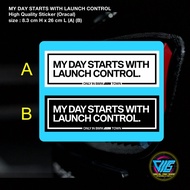 MY DAY STARTS WITH LAUNCH CONTROL. Sticker / Decal (High Quality Sticker)