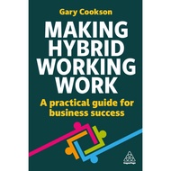 Making Hybrid Working Work: A Practical Guide for Business Success