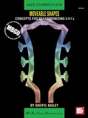 MBGU Jazz Moveable Shapes: Concepts for Reharmonizing II-V-I's Sheryl Bailey