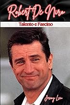 Robert De Niro: Talento e Fascino (Italian Edition)