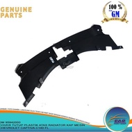 MESIN CHEVROLET CAPTIVA C140 RADIATOR TOP PLASTIC COVER FL