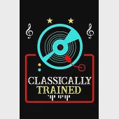 Classically Trained: DJ Record Turntable Music Lined Notebook Journal Diary 6x9