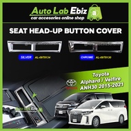 Seat Head-Up Button Cover - Toyota Alphard / Vellfire ANH30 2015-2021