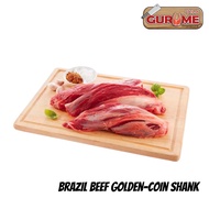 Brazil Beef Golden-Coin Shank (1kg)