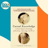 Carnal Knowledge : A Navel Gazer's Dictionary of Anatomy, Etymology, and Triv by Charles Hodgson (US