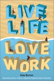 Live Life, Love Work Kate Burton