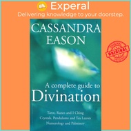 A Complete Guide To Divination - Tarot, Runes and I Ching, Crystals, Pendulum by Cassandra Eason (UK edition, paperback)