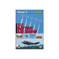 Force J VOL.01 ’03 DAYTON AIR SHOW [DVD]