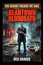 Beantown Bloodbath: A Rex Graves Holiday Hit Job (Rex Graves' Holiday Hit Jobs, Band 2)