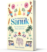 Asia Books หนังสือภาษาอังกฤษ LITTLE BOOK OF SANUK THE: THE THAI SECRET TO A MORE JOYFUL LIFE