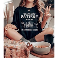 Please Be Patient With Me I'm From The 1900S Shirt Vintage 1900S Graphic Sweatshirt Born In 1900S Sh