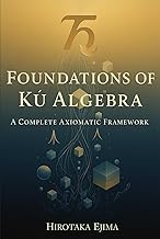 Foundations of Kū Algebra: A Complete Axiomatic Framework (Kū Algebra Foundations)
