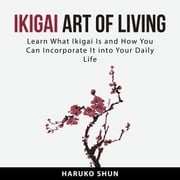 Ikigai Art of Living Haruko Shun