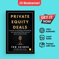 Private Equity Deals: Lessons in investing, dealmaking, and operations from private equity professio
