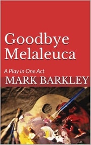 Goodbye Melaleuca Mark Barkley