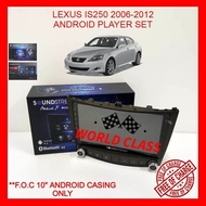LEXUS IS250 2006-2012 SOUNDSTREAM 10" ANDROID IPS PLAYER FULL HD SCREEN WITH ( F.O.C ANDROID CASING 