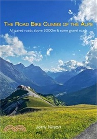 The Road Bike Climbs of the Alps: All paved roads above 2000m &amp; some gravel roads