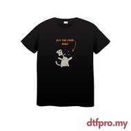 DTF PRO Put the Food Here T-Shirt | Kemeja Put the Food Here DTF PRO