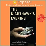 Sách - The Nighthawk's Evening - Notes of a Field Biologist by Gretchen N. Newberry (UK edition, pap