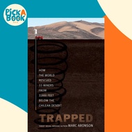 Trapped : How the World Rescued 33 Miners from 2,000 Feet Below the Chilean Dese by Marc Aronson (US