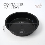 Container Pot Tray No. 10 size ±19 cm x 4 cm - Fresh Standing Flower Pot Coaster - ONLY BASE
