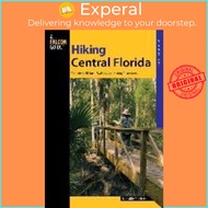 Hiking Central Florida : A Guide To 30 Great Walking And Hiking Adven by M. Timothy O'Keefe (US edit
