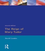 The Reign of Mary Tudor D.M. Loades