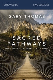Sacred Pathways Bible Study Guide Gary Thomas