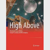 High Above: The Untold Story of Astra, Europe’’s Leading Satellite Company