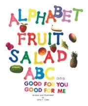 Alphabet Fruit Salad Gina T. Coke