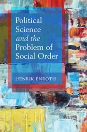 Political Science and the Problem of Social Order Henrik Enroth