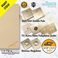 [GOLD] reTouch Ultra Rimless Switch 20A/45A 1/2Way Aircond Heater 13A USB Socket / Fan Dimmer / Data
