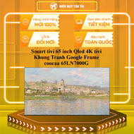 Smart tivi 65 inch Qled 4K tivi Khung Tranh Google Frame tivi coocaa 65LN7000G - GIAO TOÀN QUỐC - CH