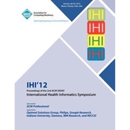 IHI 12 Proceedings of the 2nd ACM SIGHIT International Health Informatics Sym by Ihi 12 Conference C