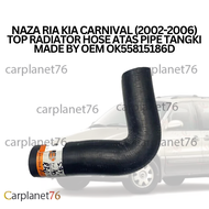 NAZA RIA KIA CARNIVAL (2002-2006) TOP RADIATOR HOSE ATAS PIPE TANGKI OEM OK558 15 186D