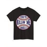 Baseball Shirt, Youre Killin Me Smalls Baseball Shirt, Baseball Funny Shirt--