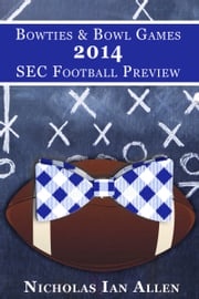 Bowties &amp; Bowl Games 2014 SEC Football Preview Nicholas Ian Allen