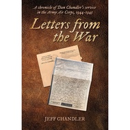 Letters from the War: A chronicle of Dan Chandler's service in the Army Air Corps, 1 | 9798885900232