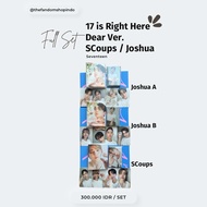 FULLSET Seventeen SVT 17 Is Right Here Dear Ver./Carat Version/Carver SCOUPS & JOSHUA