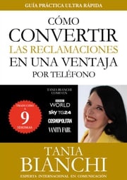 Cómo convertir las reclamaciones en una ventaja - por teléfono Tania Bianchi