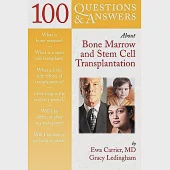 100 Questions &amp; Answers About Bone Marrow and Stem Cell Transplantation